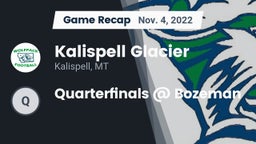 Recap: Kalispell Glacier  vs. Quarterfinals @ Bozeman 2022
