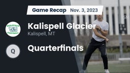 Recap: Kalispell Glacier  vs. Quarterfinals 2023