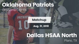 Matchup: Oklahoma Patriots vs. Dallas HSAA North  2018