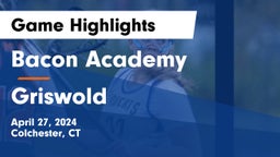 Bacon Academy  vs Griswold Game Highlights - April 27, 2024