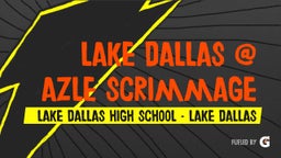 Highlight of Lake Dallas @ Azle Scrimmage