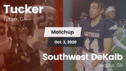Matchup: Tucker  vs. Southwest DeKalb  2020