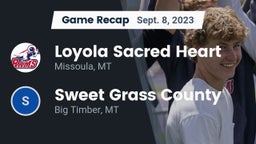 Recap: Loyola Sacred Heart  vs. Sweet Grass County  2023