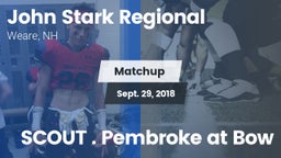 Matchup: John Stark Regional vs. SCOUT . Pembroke at Bow 2018