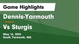 Dennis-Yarmouth  vs Vs Sturgis  Game Highlights - May 16, 2024