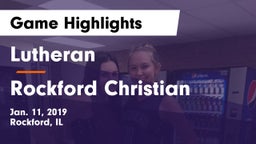 Lutheran  vs Rockford Christian  Game Highlights - Jan. 11, 2019