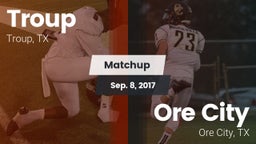 Matchup: Troup  vs. Ore City  2017