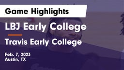 LBJ Early College  vs Travis Early College  Game Highlights - Feb. 7, 2023