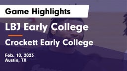 LBJ Early College  vs Crockett Early College  Game Highlights - Feb. 10, 2023