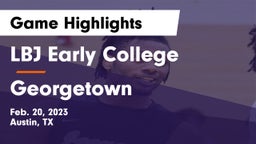 LBJ Early College  vs Georgetown  Game Highlights - Feb. 20, 2023