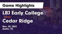 LBJ Early College  vs Cedar Ridge  Game Highlights - Nov. 20, 2023