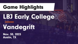 LBJ Early College  vs Vandegrift  Game Highlights - Nov. 30, 2023