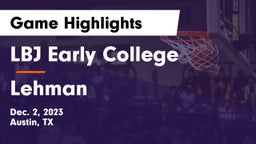 LBJ Early College  vs Lehman  Game Highlights - Dec. 2, 2023