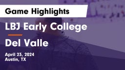 LBJ Early College  vs Del Valle  Game Highlights - April 23, 2024
