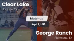 Matchup: Clear Lake High vs. George Ranch  2018