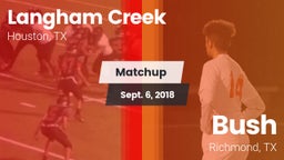 Matchup: Langham Creek High vs. Bush  2018