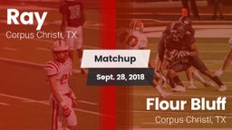 Matchup: Ray  vs. Flour Bluff  2018