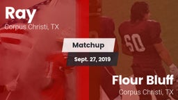 Matchup: Ray  vs. Flour Bluff  2019