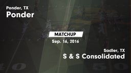 Matchup: Ponder  vs. S & S Consolidated  2016