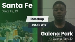 Matchup: Santa Fe  vs. Galena Park  2016