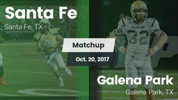 Matchup: Santa Fe  vs. Galena Park  2017