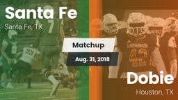 Matchup: Santa Fe  vs. Dobie  2018