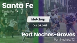Matchup: Santa Fe  vs. Port Neches-Groves  2018