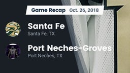 Recap: Santa Fe  vs. Port Neches-Groves  2018