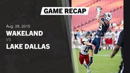 Recap: Wakeland  vs. Lake Dallas High 2015