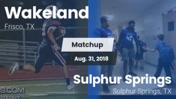 Matchup: Wakeland  vs. Sulphur Springs  2018