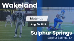 Matchup: Wakeland  vs. Sulphur Springs  2019