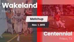 Matchup: Wakeland  vs. Centennial  2019