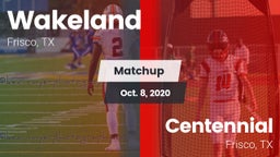 Matchup: Wakeland  vs. Centennial  2020