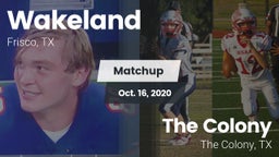 Matchup: Wakeland  vs. The Colony  2020