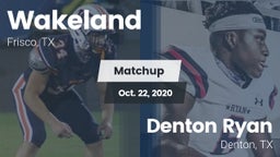 Matchup: Wakeland  vs. Denton Ryan  2020