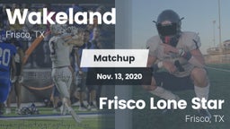 Matchup: Wakeland  vs. Frisco Lone Star  2020