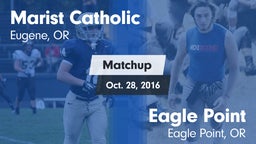 Matchup: Marist Catholic High vs. Eagle Point  2016