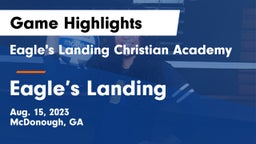 Eagle's Landing Christian Academy  vs Eagle’s Landing   Game Highlights - Aug. 15, 2023