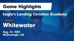 Eagle's Landing Christian Academy  vs Whitewater  Game Highlights - Aug. 22, 2023