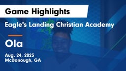 Eagle's Landing Christian Academy  vs Ola  Game Highlights - Aug. 24, 2023