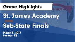 St. James Academy  vs Sub-State Finals Game Highlights - March 5, 2017