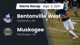 Recap: Bentonville West  vs. Muskogee  2021