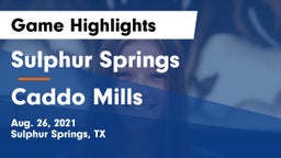 Sulphur Springs  vs Caddo Mills  Game Highlights - Aug. 26, 2021