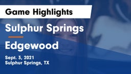 Sulphur Springs  vs Edgewood  Game Highlights - Sept. 3, 2021