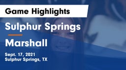 Sulphur Springs  vs Marshall  Game Highlights - Sept. 17, 2021
