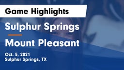 Sulphur Springs  vs Mount Pleasant  Game Highlights - Oct. 5, 2021