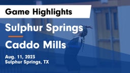 Sulphur Springs  vs Caddo Mills  Game Highlights - Aug. 11, 2023