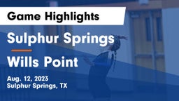 Sulphur Springs  vs Wills Point  Game Highlights - Aug. 12, 2023