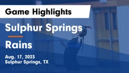 Sulphur Springs  vs Rains  Game Highlights - Aug. 17, 2023