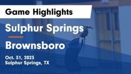 Sulphur Springs  vs Brownsboro  Game Highlights - Oct. 31, 2023